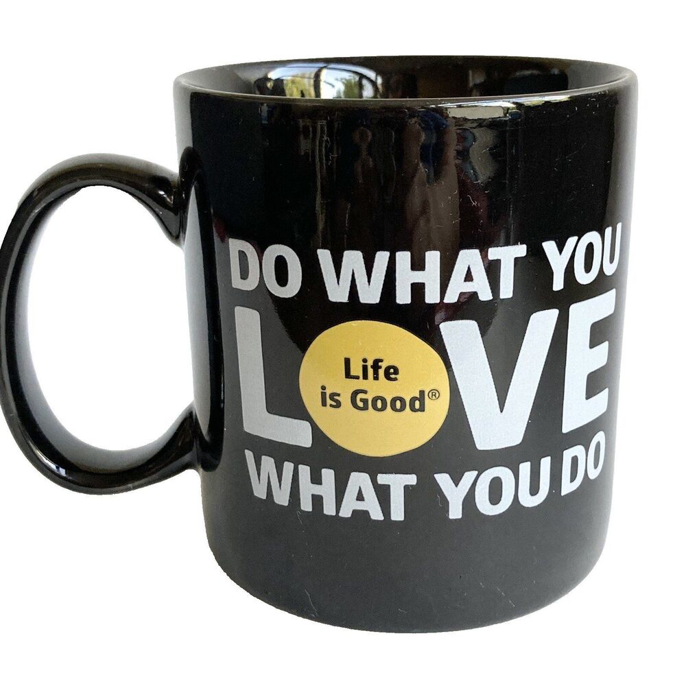 LIFE IS GOOD Ceramic Coffee Cup Mug Black "Do What You LOVE What You Do"